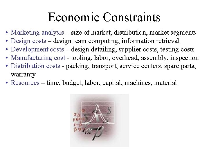 Economic Constraints • • • Marketing analysis – size of market, distribution, market segments Economic Constraints • • • Marketing analysis – size of market, distribution, market segments