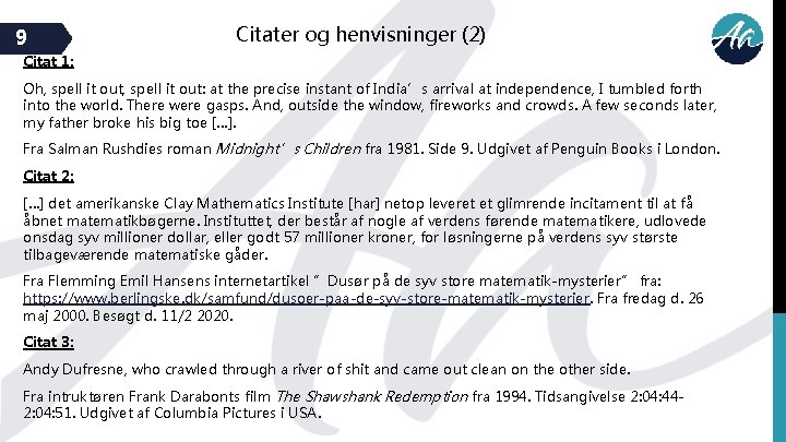 9 Citater og henvisninger (2) Citat 1: Oh, spell it out: at the precise