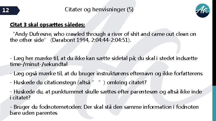 12 Citater og henvisninger (5) Citat 3 skal opsættes således: “Andy Dufresne, who crawled