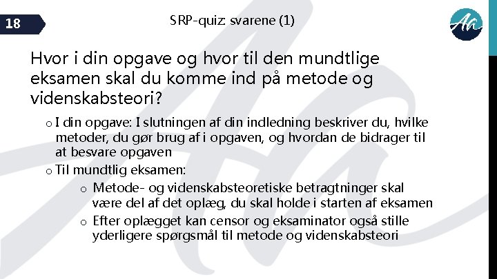 18 SRP-quiz: svarene (1) Hvor i din opgave og hvor til den mundtlige eksamen