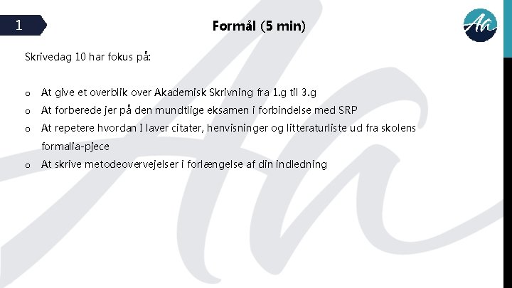 1 Formål (5 min) Skrivedag 10 har fokus på: o At give et overblik