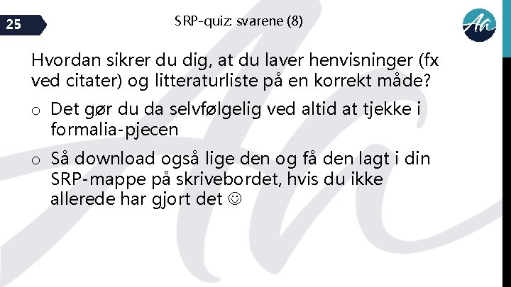 25 SRP-quiz: svarene (8) Hvordan sikrer du dig, at du laver henvisninger (fx ved