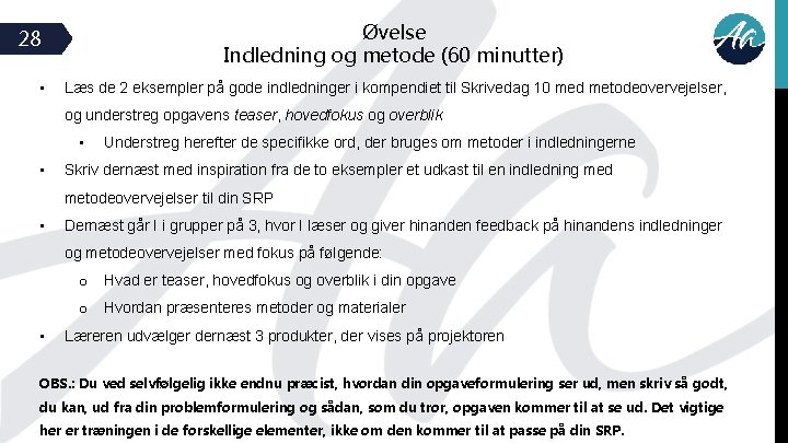 Øvelse Indledning og metode (60 minutter) 28 • Læs de 2 eksempler på gode