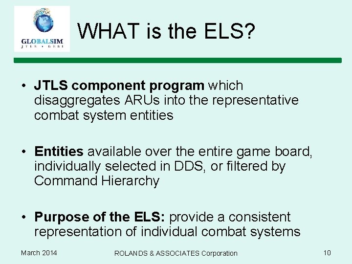 WHAT is the ELS? • JTLS component program which disaggregates ARUs into the representative