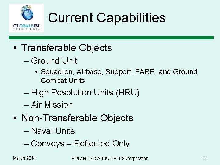 Current Capabilities • Transferable Objects – Ground Unit • Squadron, Airbase, Support, FARP, and