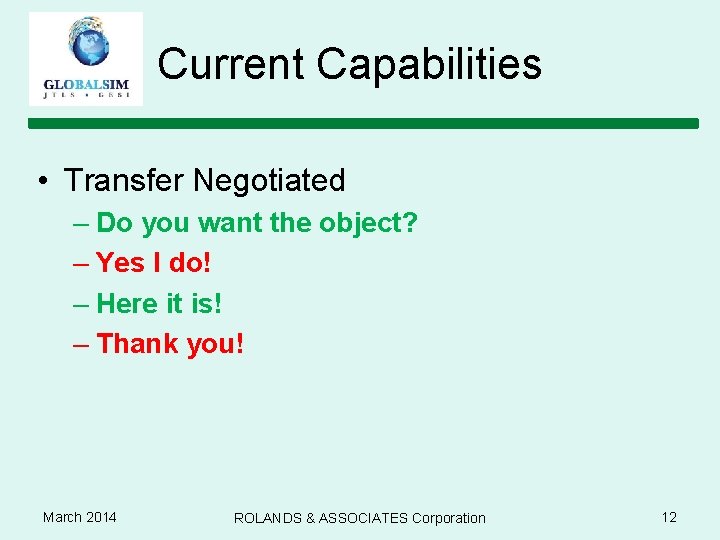 Current Capabilities • Transfer Negotiated – Do you want the object? – Yes I