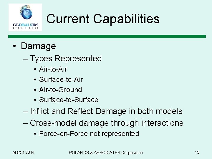 Current Capabilities • Damage – Types Represented • • Air-to-Air Surface-to-Air Air-to-Ground Surface-to-Surface –