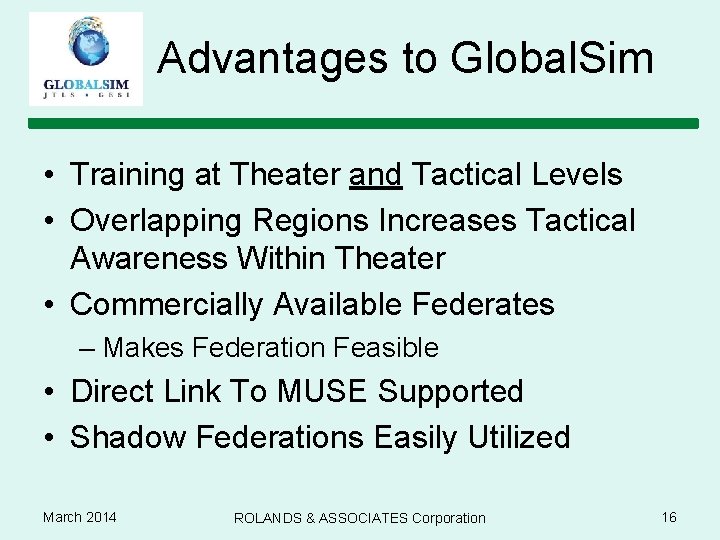 Advantages to Global. Sim • Training at Theater and Tactical Levels • Overlapping Regions