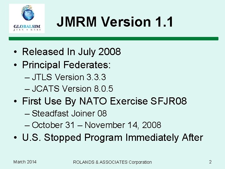 JMRM Version 1. 1 • Released In July 2008 • Principal Federates: – JTLS