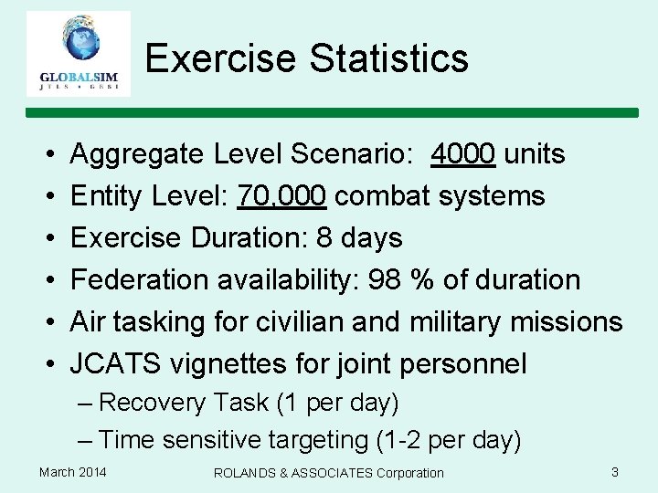 Exercise Statistics • • • Aggregate Level Scenario: 4000 units Entity Level: 70, 000