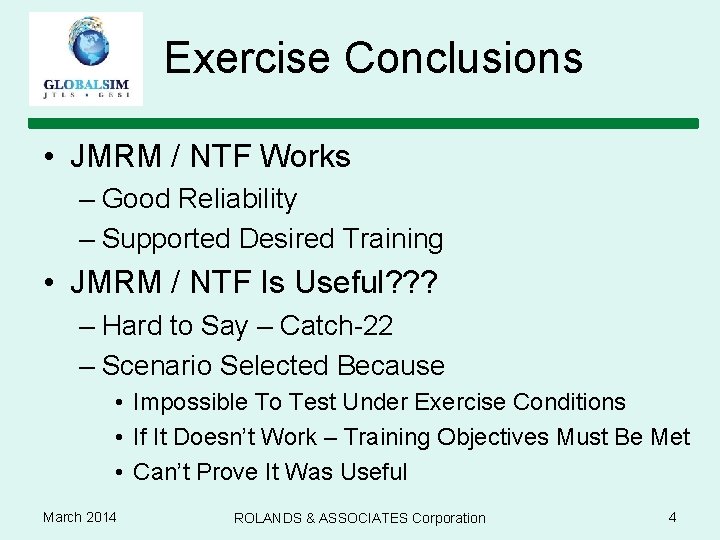 Exercise Conclusions • JMRM / NTF Works – Good Reliability – Supported Desired Training