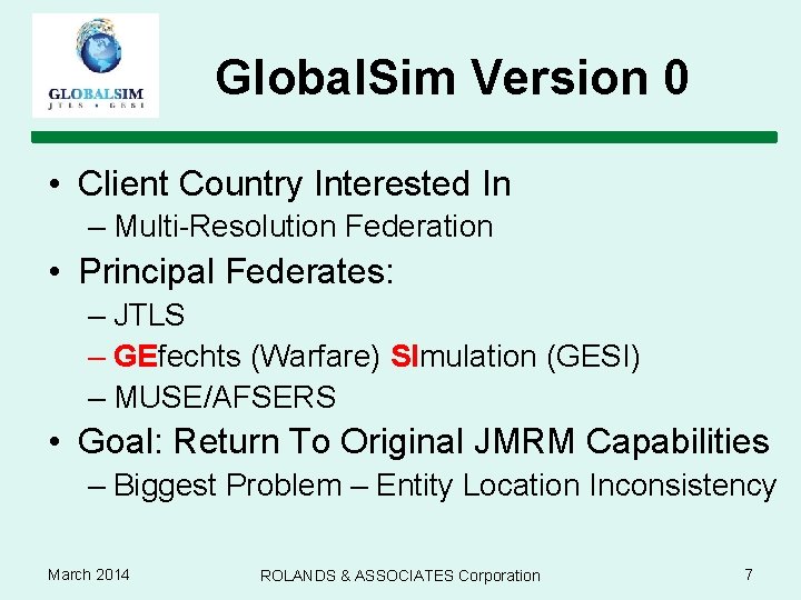 Global. Sim Version 0 • Client Country Interested In – Multi-Resolution Federation • Principal