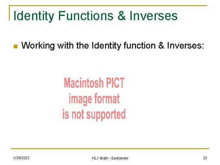 Identity Functions & Inverses n Working with the Identity function & Inverses: 1/30/2022 HL