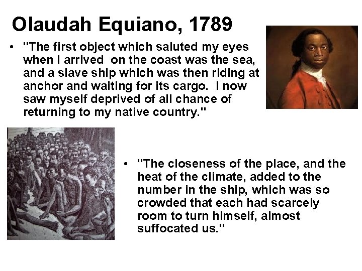 Olaudah Equiano, 1789 • "The first object which saluted my eyes when I arrived