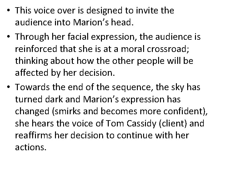  • This voice over is designed to invite the audience into Marion’s head.