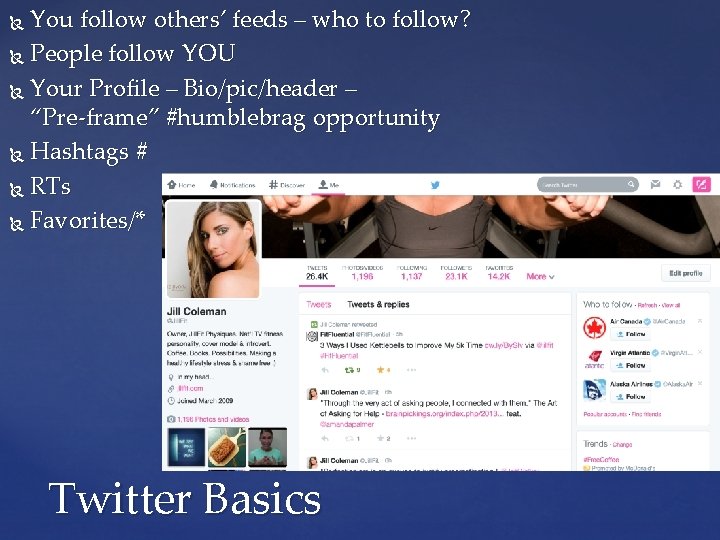 You follow others’ feeds – who to follow? People follow YOU Your Profile –