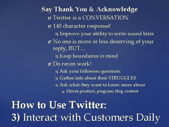 Say Thank You & Acknowledge Twitter is a CONVERSATION 140 character response! No one