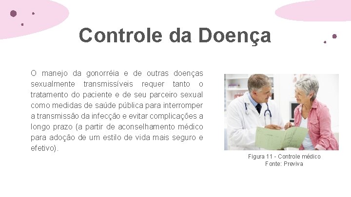 Controle da Doença O manejo da gonorréia e de outras doenças sexualmente transmissíveis requer