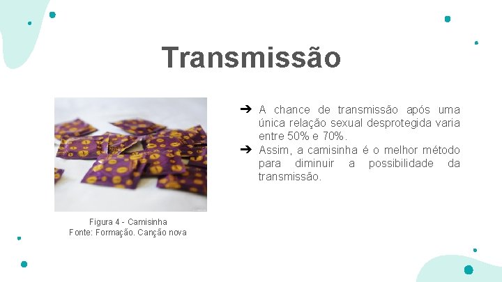 Transmissão ➔ A chance de transmissão após uma única relação sexual desprotegida varia entre