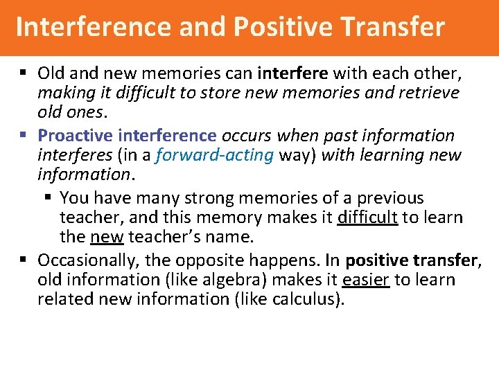Interference and Positive Transfer § Old and new memories can interfere with each other,