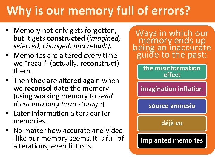 Why is our memory full of errors? § Memory not only gets forgotten, but