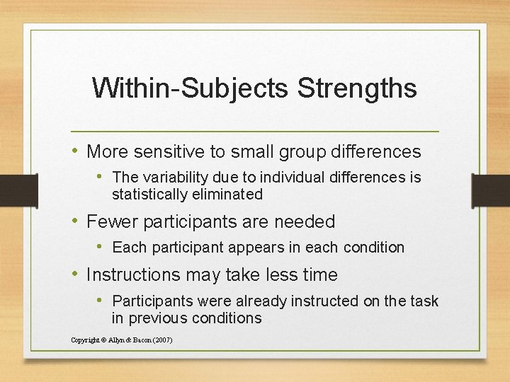 Within-Subjects Strengths • More sensitive to small group differences • The variability due to