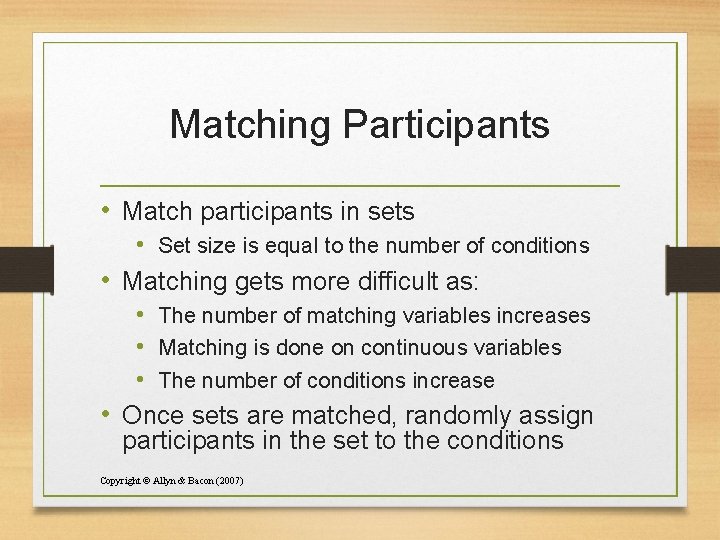 Matching Participants • Match participants in sets • Set size is equal to the