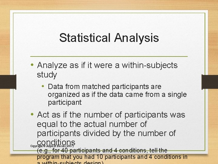 Statistical Analysis • Analyze as if it were a within-subjects study • Data from