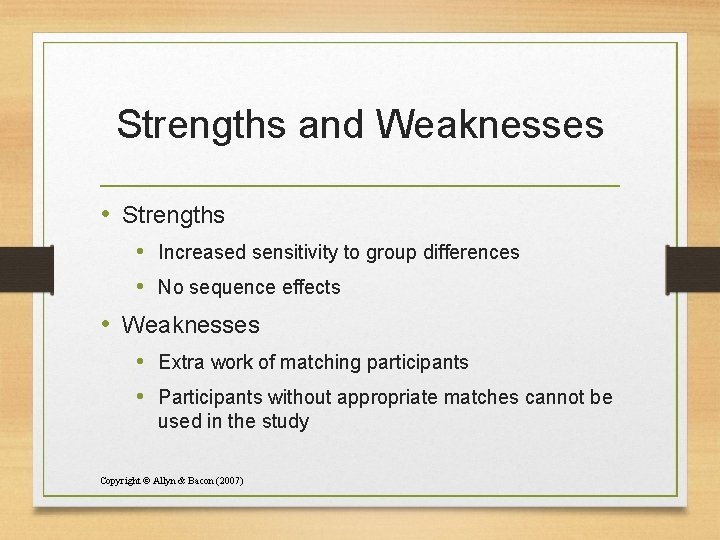 Strengths and Weaknesses • Strengths • Increased sensitivity to group differences • No sequence