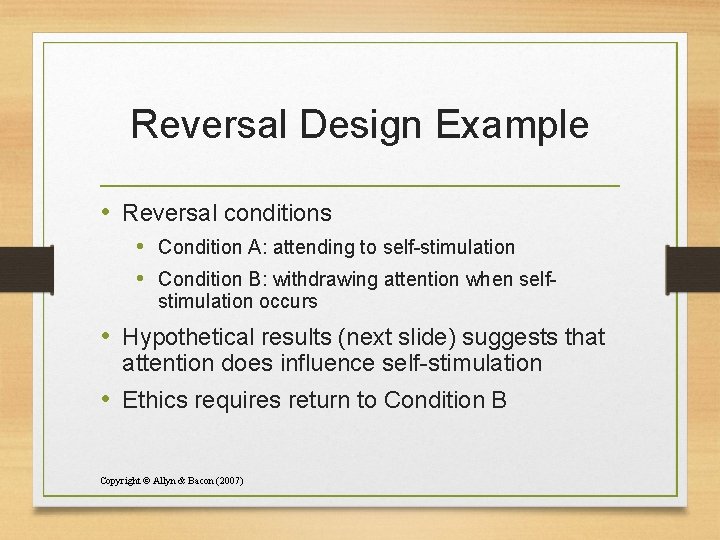 Reversal Design Example • Reversal conditions • Condition A: attending to self-stimulation • Condition