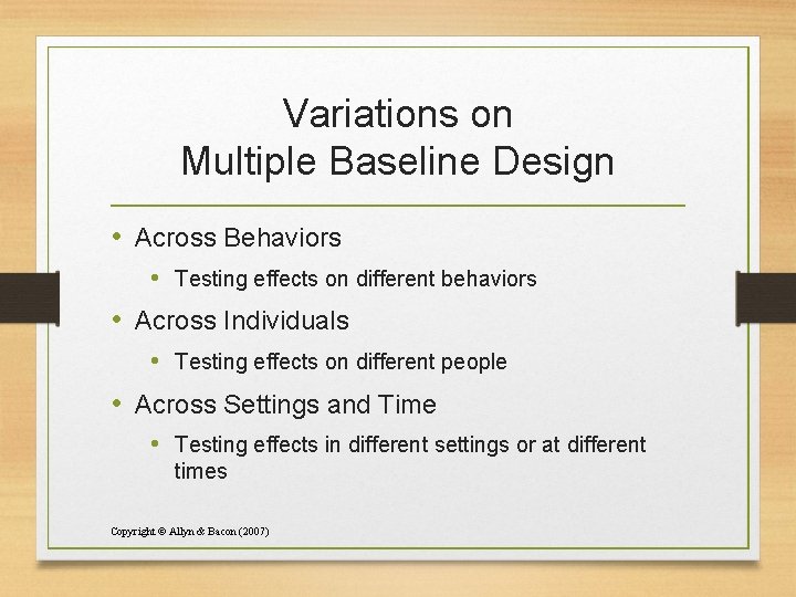 Variations on Multiple Baseline Design • Across Behaviors • Testing effects on different behaviors