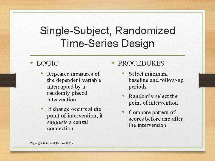 Single-Subject, Randomized Time-Series Design • LOGIC • Repeated measures of the dependent variable interrupted