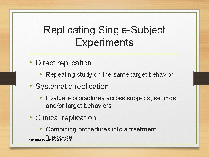 Replicating Single-Subject Experiments • Direct replication • Repeating study on the same target behavior