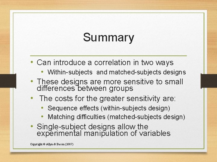 Summary • Can introduce a correlation in two ways • Within-subjects and matched-subjects designs
