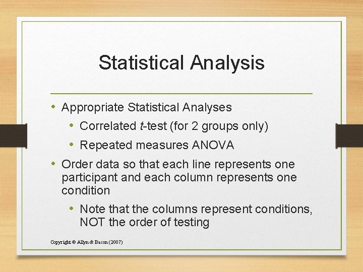 Statistical Analysis • Appropriate Statistical Analyses • Correlated t-test (for 2 groups only) •