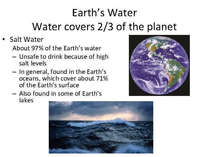 Earth’s Water covers 2/3 of the planet • Salt Water About 97% of the