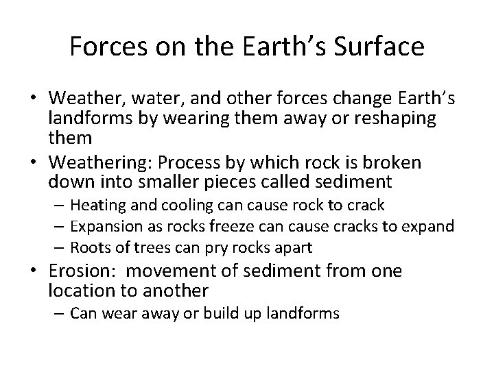Forces on the Earth’s Surface • Weather, water, and other forces change Earth’s landforms Forces on the Earth’s Surface • Weather, water, and other forces change Earth’s landforms