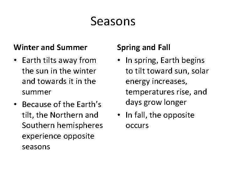 Seasons Winter and Summer • Earth tilts away from the sun in the winter