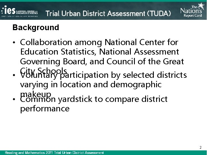 Background • Collaboration among National Center for Education Statistics, National Assessment Governing Board, and
