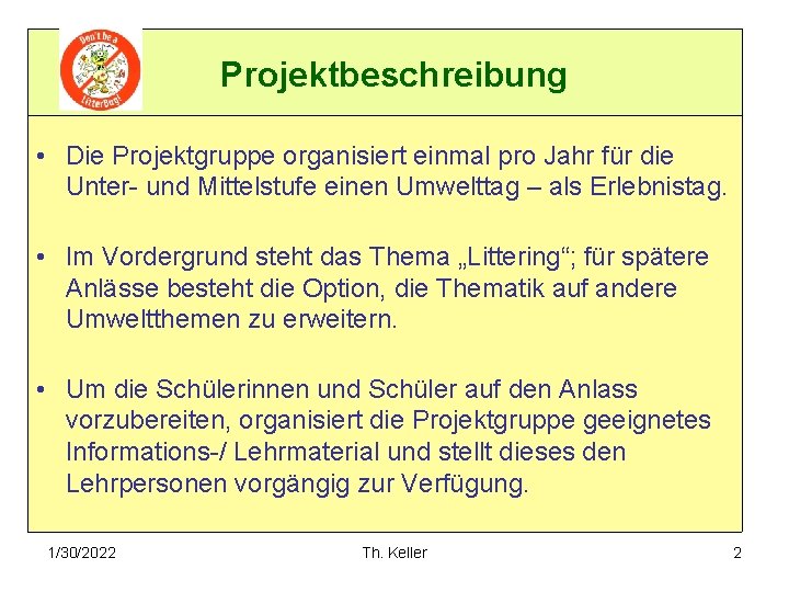 Projektbeschreibung • Die Projektgruppe organisiert einmal pro Jahr für die Unter- und Mittelstufe einen