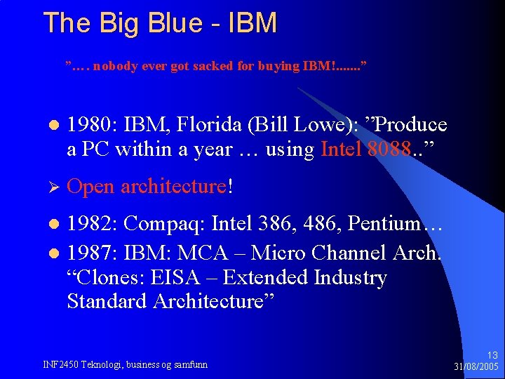 The Big Blue - IBM ”…. nobody ever got sacked for buying IBM!. .