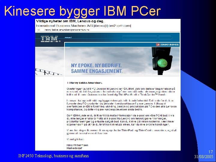 Kinesere bygger IBM PCer INF 2450 Teknologi, business og samfunn 17 31/08/2005 Kinesere bygger IBM PCer INF 2450 Teknologi, business og samfunn 17 31/08/2005