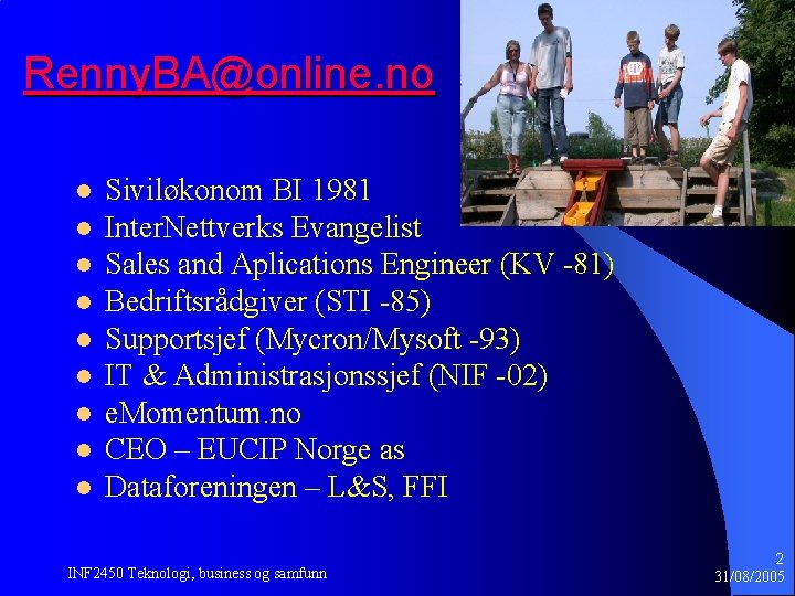 Renny. BA@online. no l l l l l Siviløkonom BI 1981 Inter. Nettverks Evangelist Renny. BA@online. no l l l l l Siviløkonom BI 1981 Inter. Nettverks Evangelist