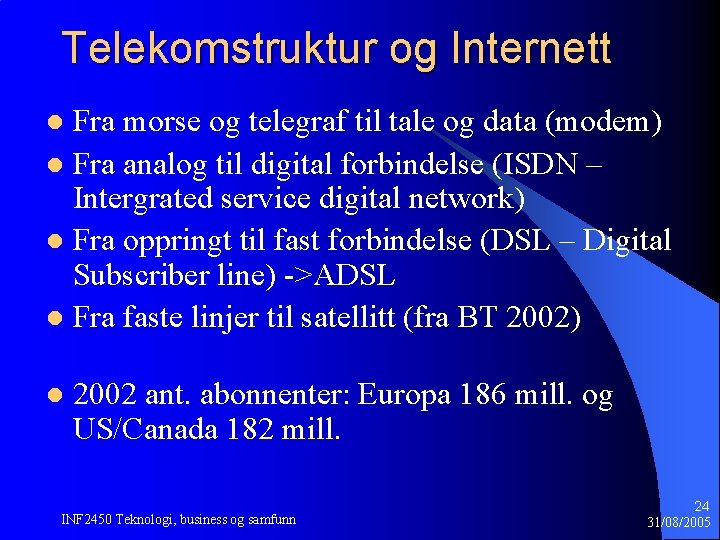 Telekomstruktur og Internett Fra morse og telegraf til tale og data (modem) l Fra Telekomstruktur og Internett Fra morse og telegraf til tale og data (modem) l Fra
