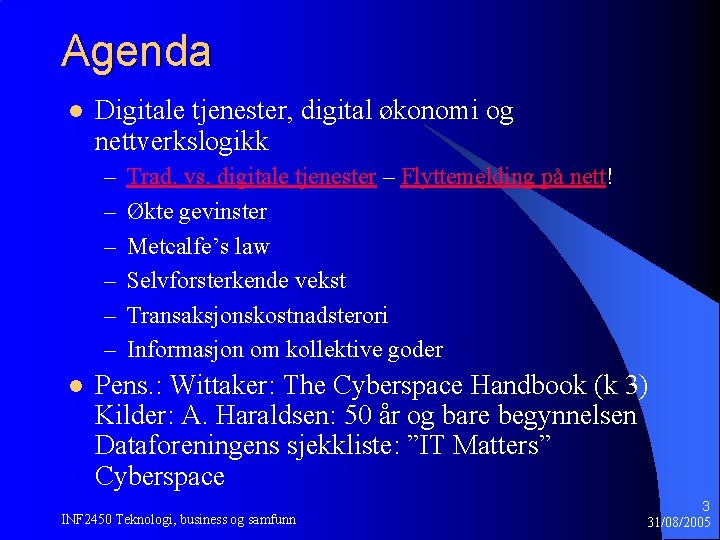 Agenda l Digitale tjenester, digital økonomi og nettverkslogikk – – – l Trad. vs.