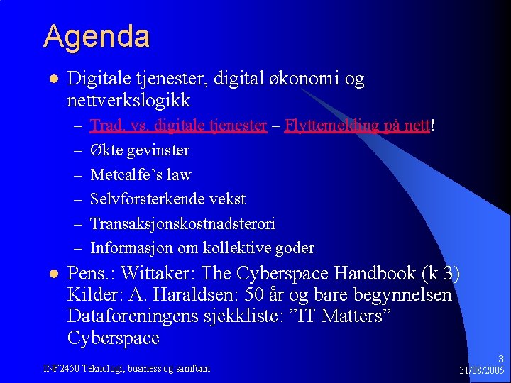 Agenda l Digitale tjenester, digital økonomi og nettverkslogikk – – – l Trad. vs. Agenda l Digitale tjenester, digital økonomi og nettverkslogikk – – – l Trad. vs.