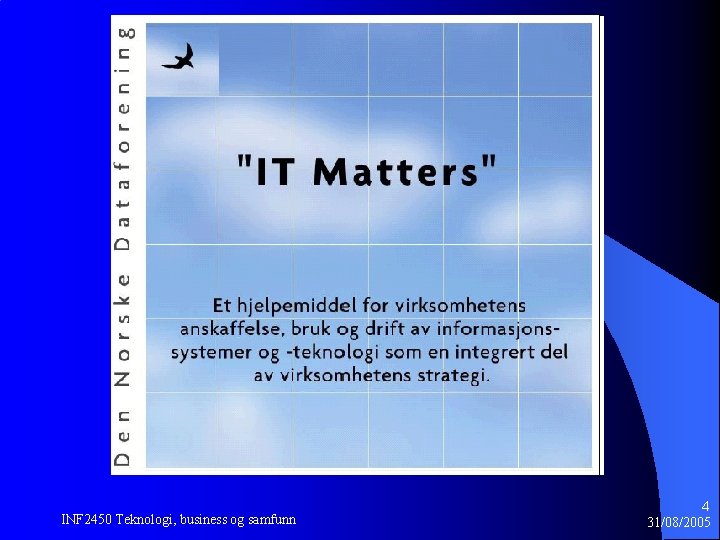 INF 2450 Teknologi, business og samfunn 4 31/08/2005 INF 2450 Teknologi, business og samfunn 4 31/08/2005