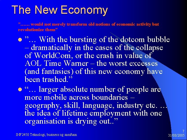 The New Economy ”…… would not merely transform old notions of economic activity but The New Economy ”…… would not merely transform old notions of economic activity but
