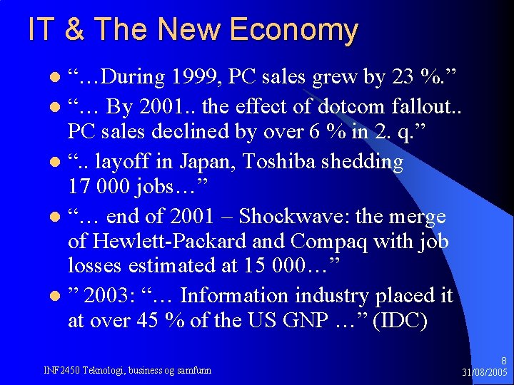 IT & The New Economy “…During 1999, PC sales grew by 23 %. ” IT & The New Economy “…During 1999, PC sales grew by 23 %. ”