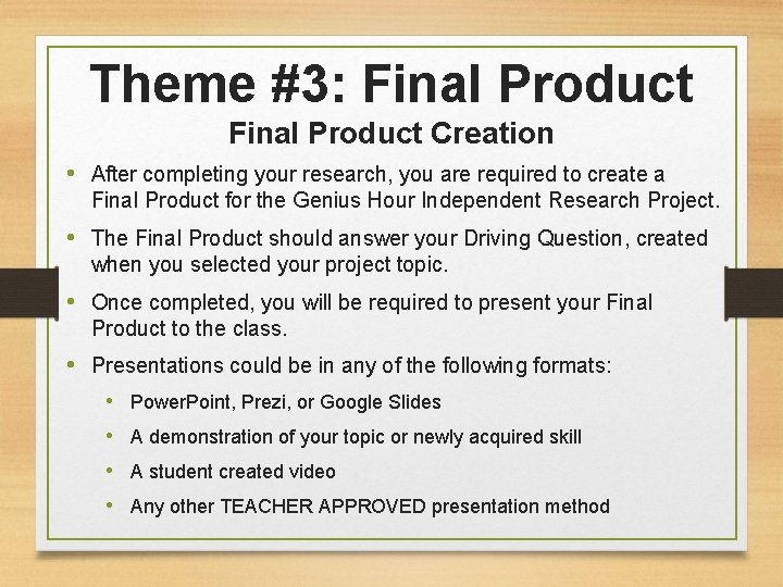 Theme #3: Final Product Creation • After completing your research, you are required to